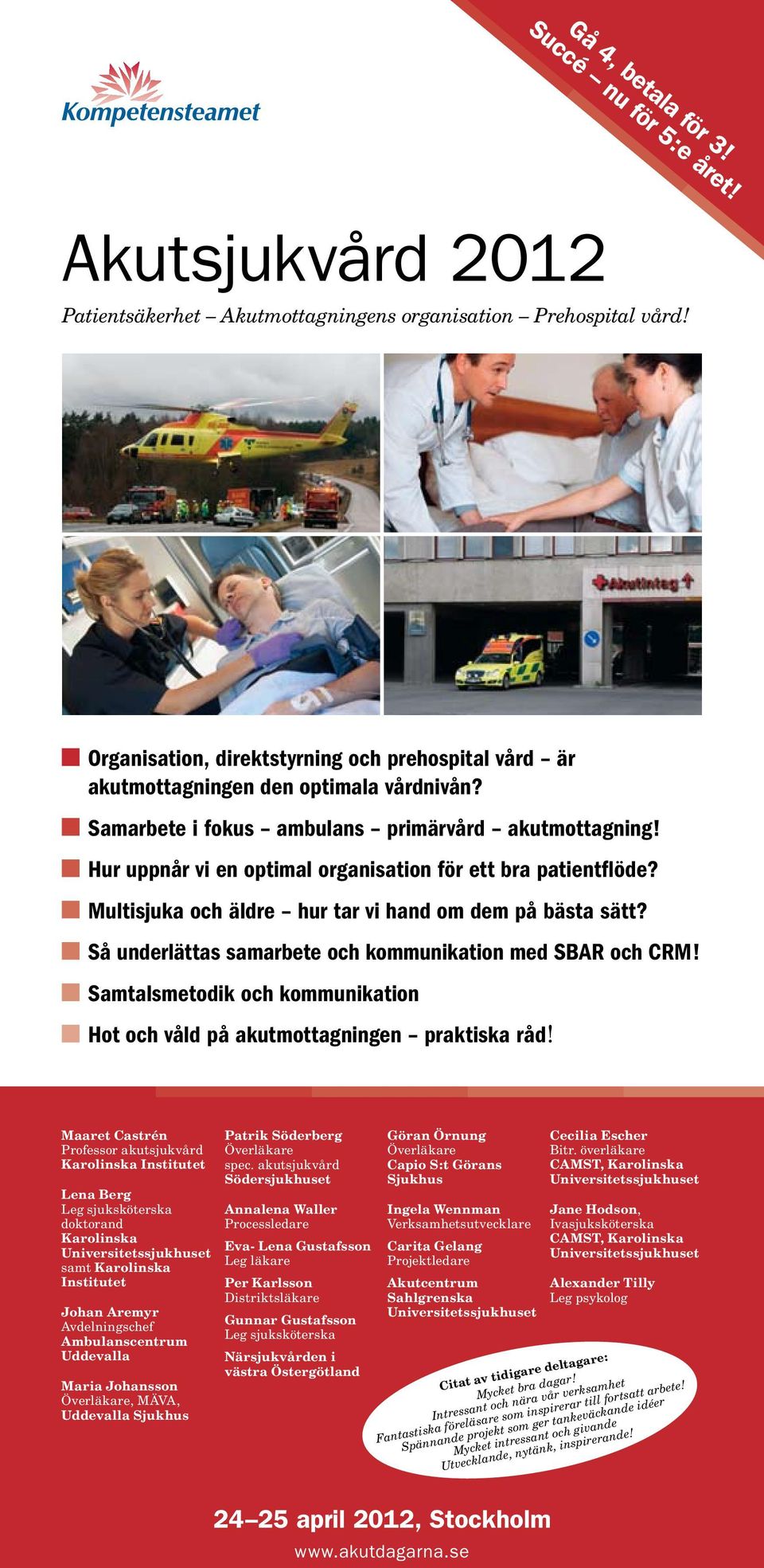 Hur uppnår vi en optimal organisation för ett bra patientflöde? Multisjuka och äldre hur tar vi hand om dem på bästa sätt? Så underlättas samarbete och kommunikation med SBAR och CRM!