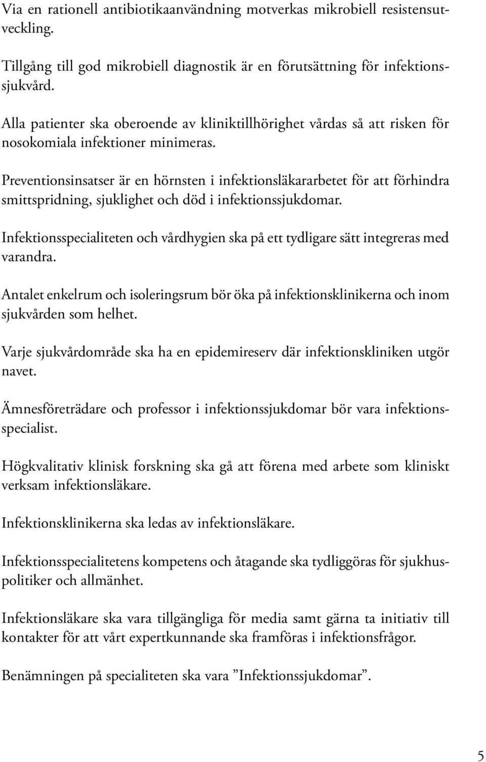 Preventionsinsatser är en hörnsten i infektionsläkararbetet för att förhindra smittspridning, sjuklighet och död i infektionssjukdomar.