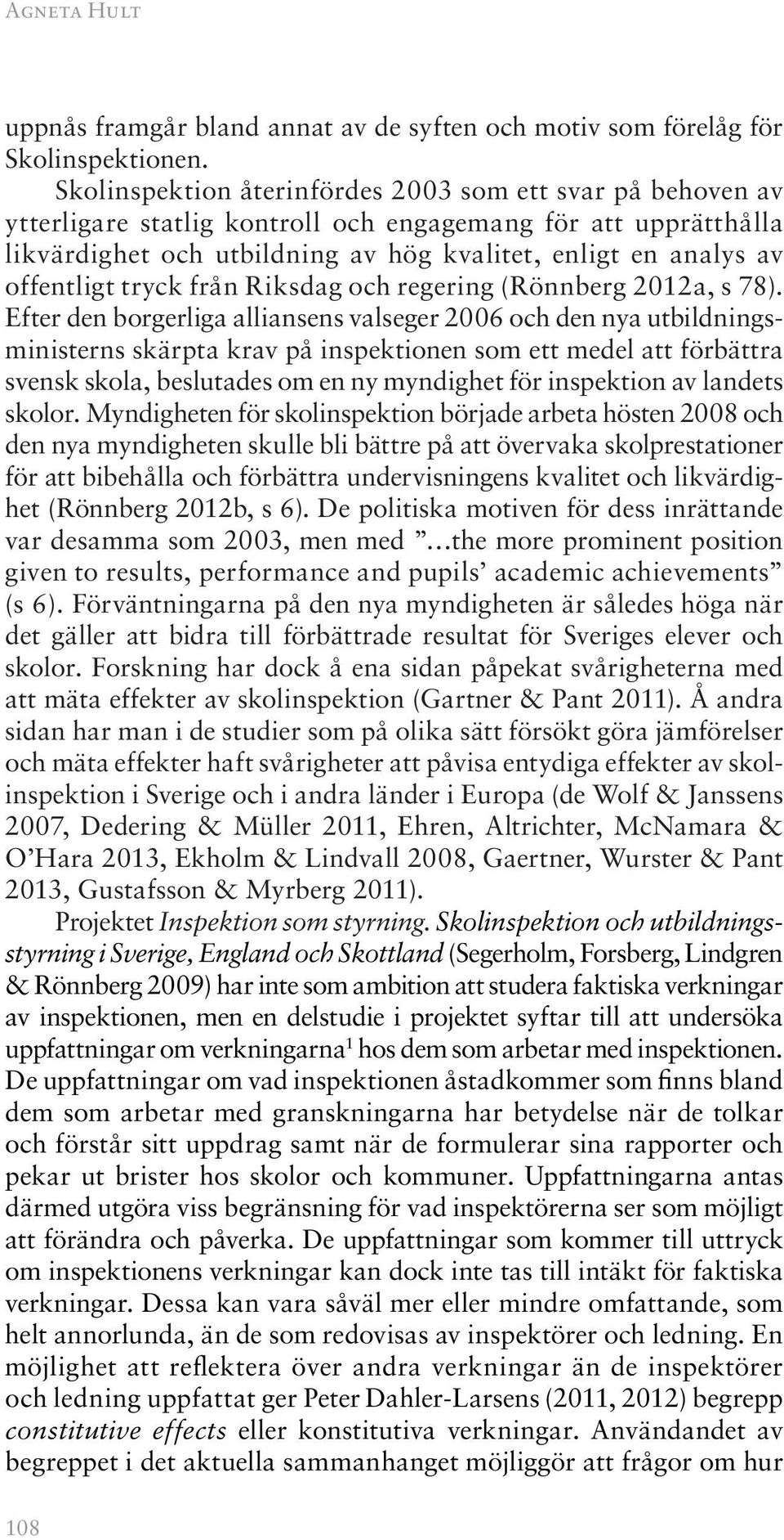 offentligt tryck från Riksdag och regering (Rönnberg 2012a, s 78).