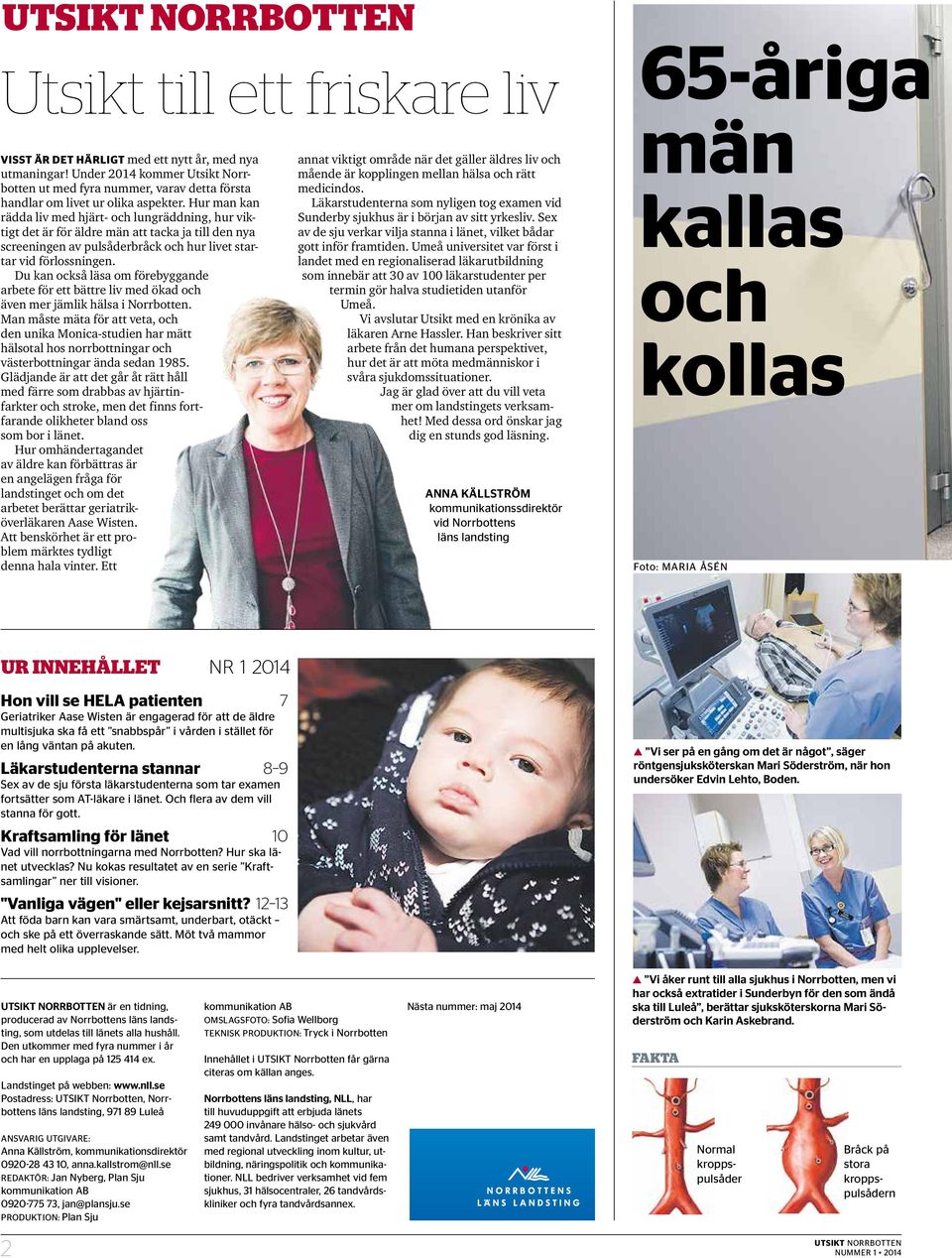 Du kan också läsa om förebyggande arbete för ett bättre liv med ökad och även mer jämlik hälsa i Norrbotten.