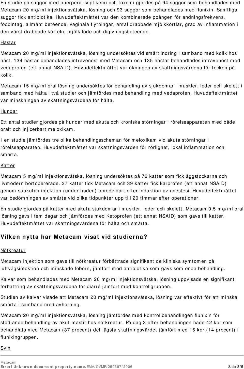 Huvudeffektmåttet var den kombinerade poängen för andningsfrekvens, födointag, allmänt beteende, vaginala flytningar, antal drabbade mjölkkörtlar, grad av inflammation i den värst drabbade körteln,