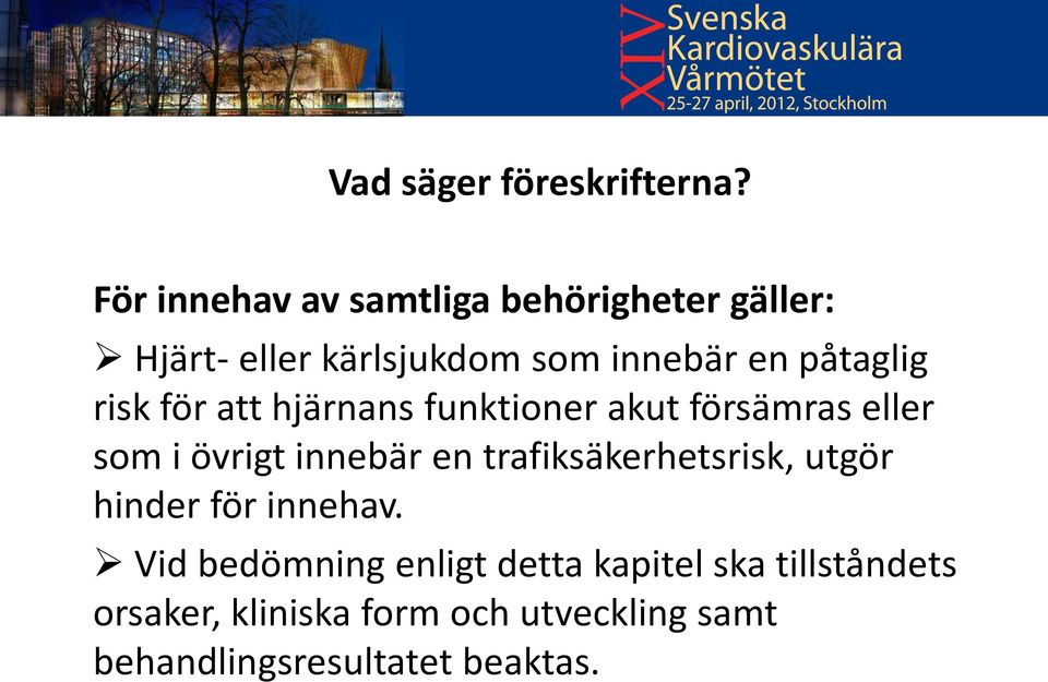 påtaglig risk för att hjärnans funktioner akut försämras eller som i övrigt innebär en