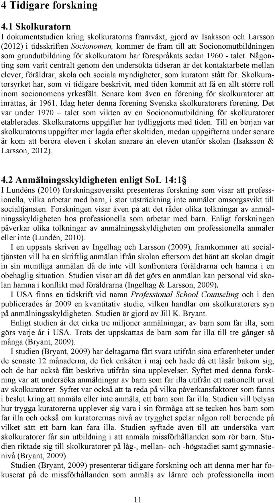 skolkuratorn har förespråkats sedan 1960 - talet.