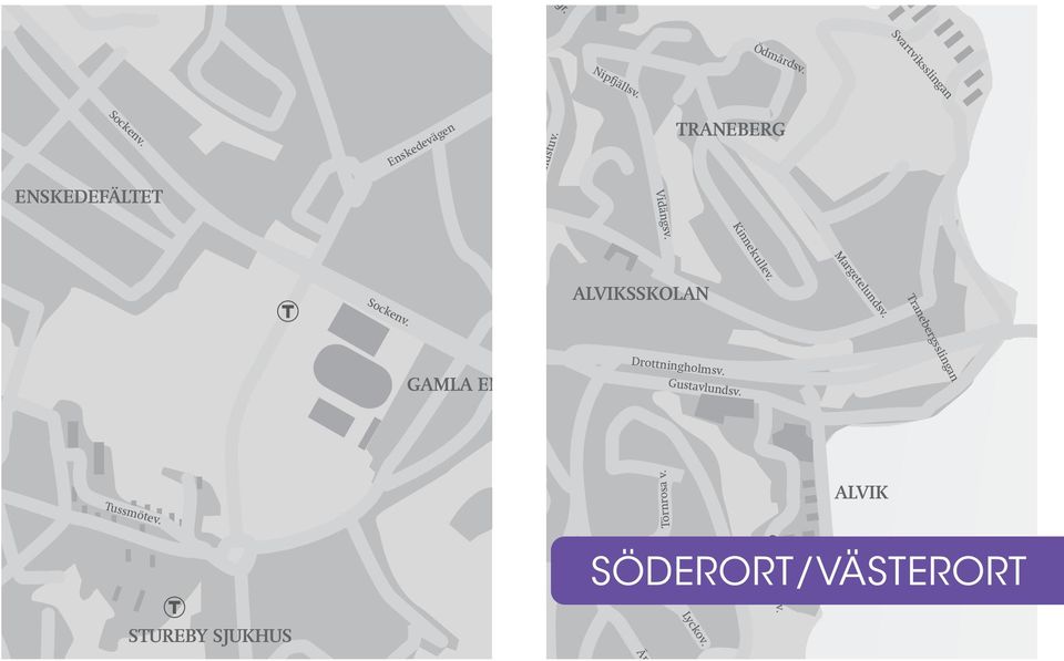 Nynäsvägen TRANEBERG Kinnekullev. Margetelundsv. ALVIKSSKOLAN Tranebergsslingan GAMLA ENSKDE ST. MOSSEN Drottningholmsv.