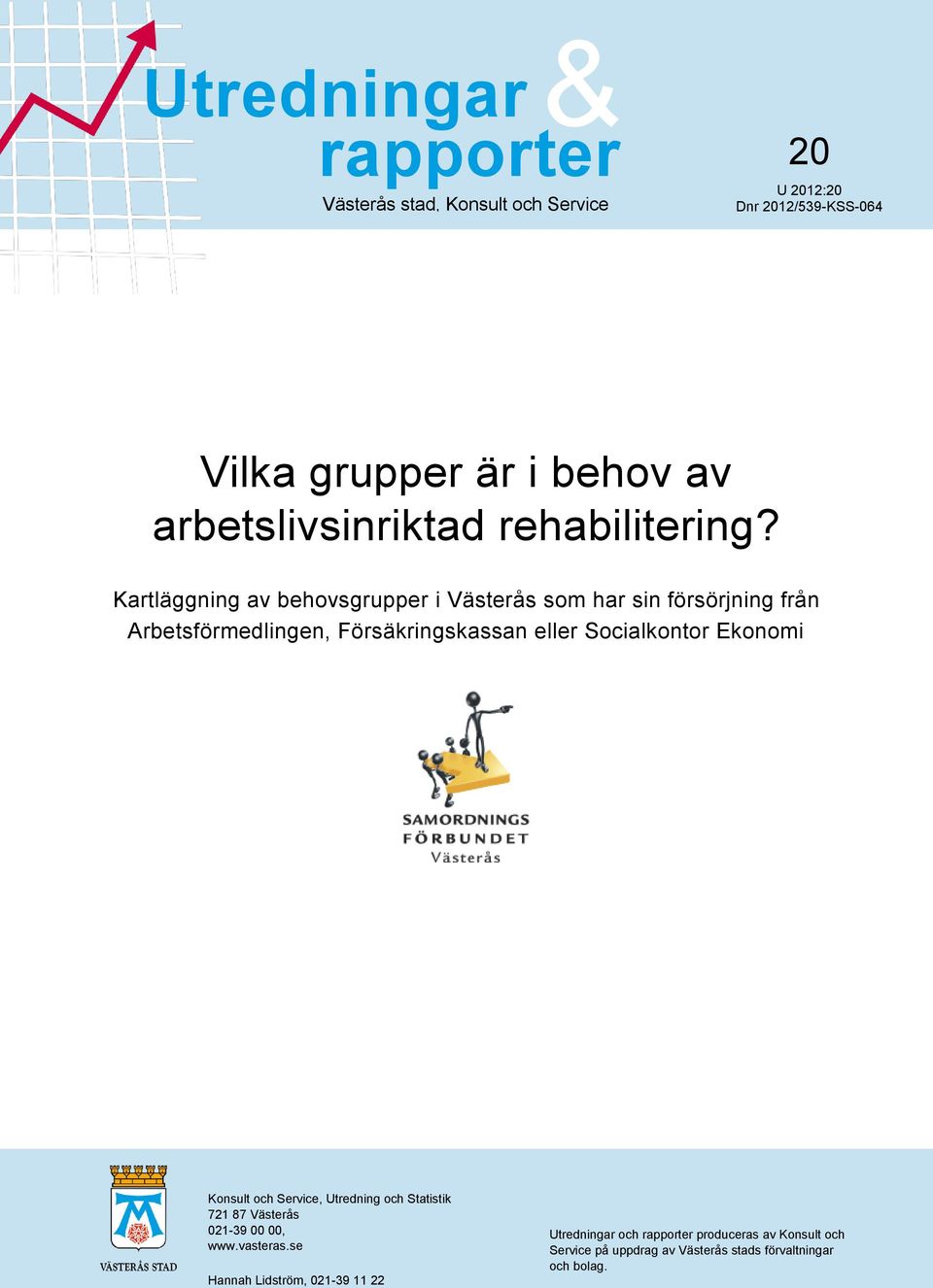 Kartläggning av behovsgrupper i Västerås som har sin försörjning från Arbetsförmedlingen, Försäkringskassan eller Socialkontor