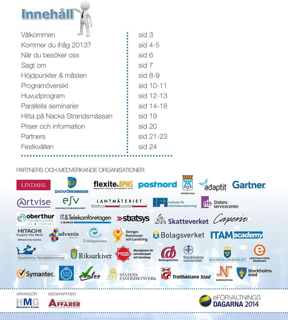 Priser och information Partners Festkvällen sid sid sid sid sid sid sid sid sid sid sid sid PARTNERS OCH MEDVERKANDE