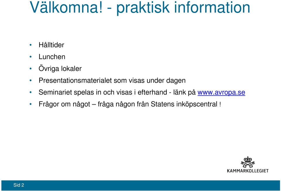 Presentationsmaterialet som visas under dagen Seminariet