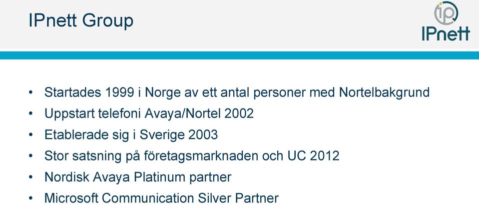 sig i Sverige 2003 Stor satsning på företagsmarknaden och UC