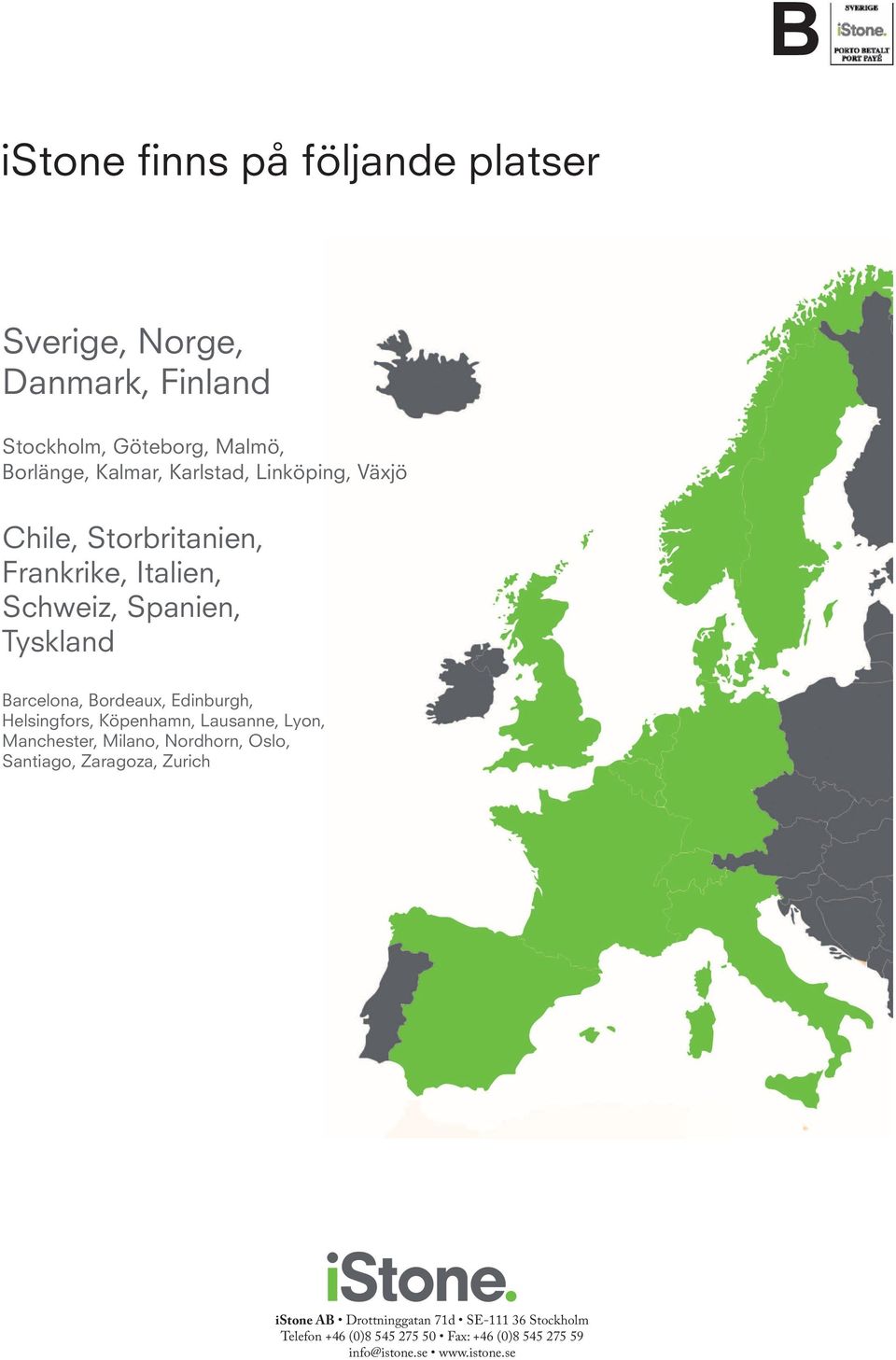 Edinburgh, Helsingfors, Köpenhamn, Lausanne, Lyon, Manchester, Milano, Nordhorn, Oslo, Santiago, Zaragoza, Zurich