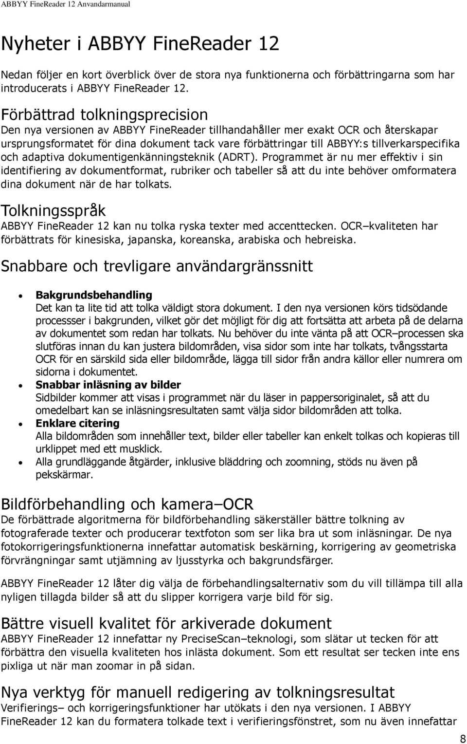 tillverkarspecifika och adaptiva dokumentigenkänningsteknik (ADRT).