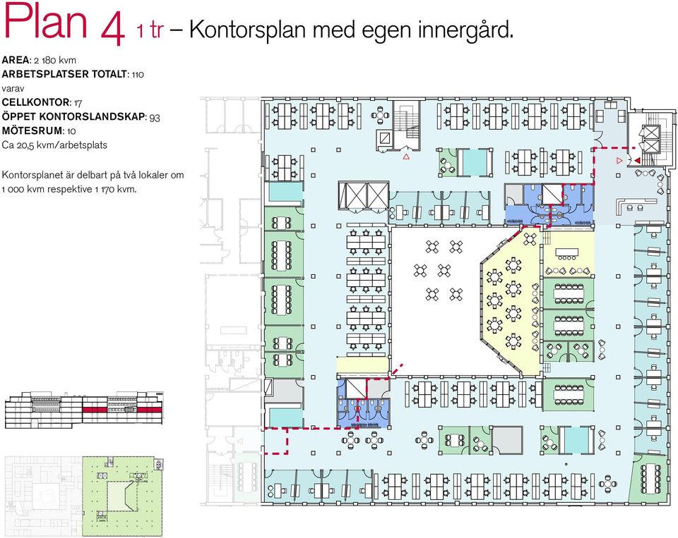 PÄRONET, PLAN 4 Kontorsplanet är delbart på två lokaler om 1 000 kvm respektive 1 170 kvm.