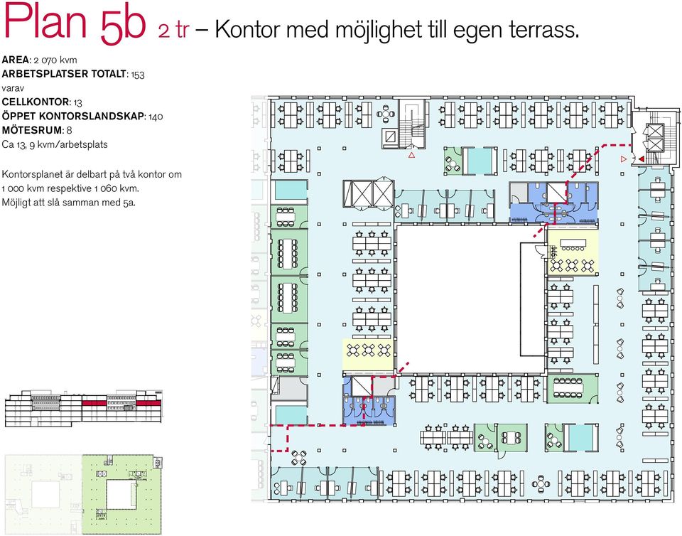 delbart på två kontor om 1 000 kvm respektive 1 060 kvm. Möjligt att slå samman med 5a.