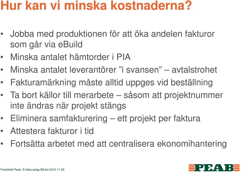 antalet leverantörer i svansen avtalstrohet Fakturamärkning k måste alltid uppges vid beställning Ta bort källor