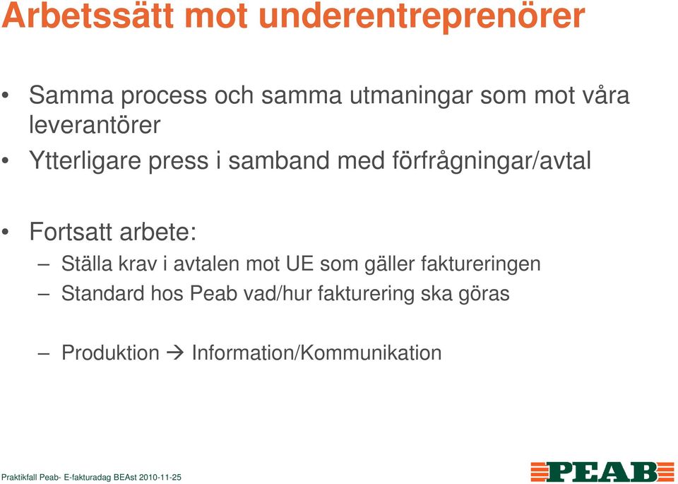 Fortsatt tt arbete: Ställa krav i avtalen mot UE som gäller faktureringen