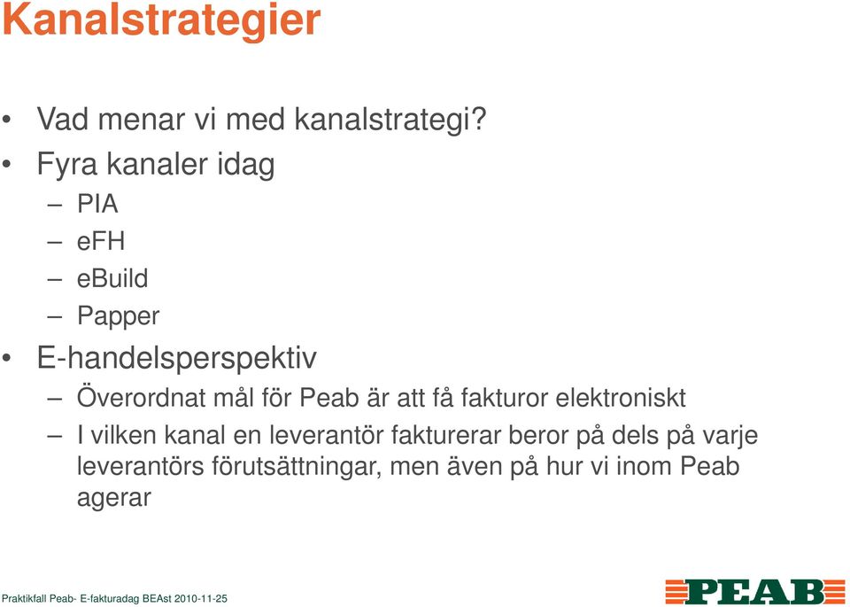 Överordnat mål för Peab är att få fakturor elektroniskt I vilken kanal en