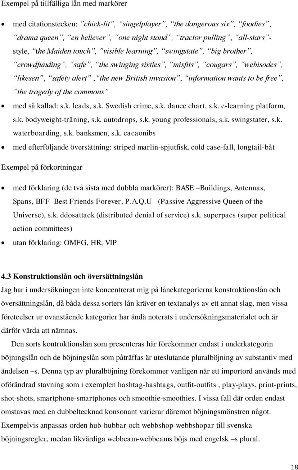 be free, the tragedy of the commons med så kallad: s.k. leads, s.k. Swedish crime, s.k. dance chart, s.k. e-learning platform, s.k. bodyweight-träning, s.k. autodrops, s.k. young professionals, s.k. swingstater, s.