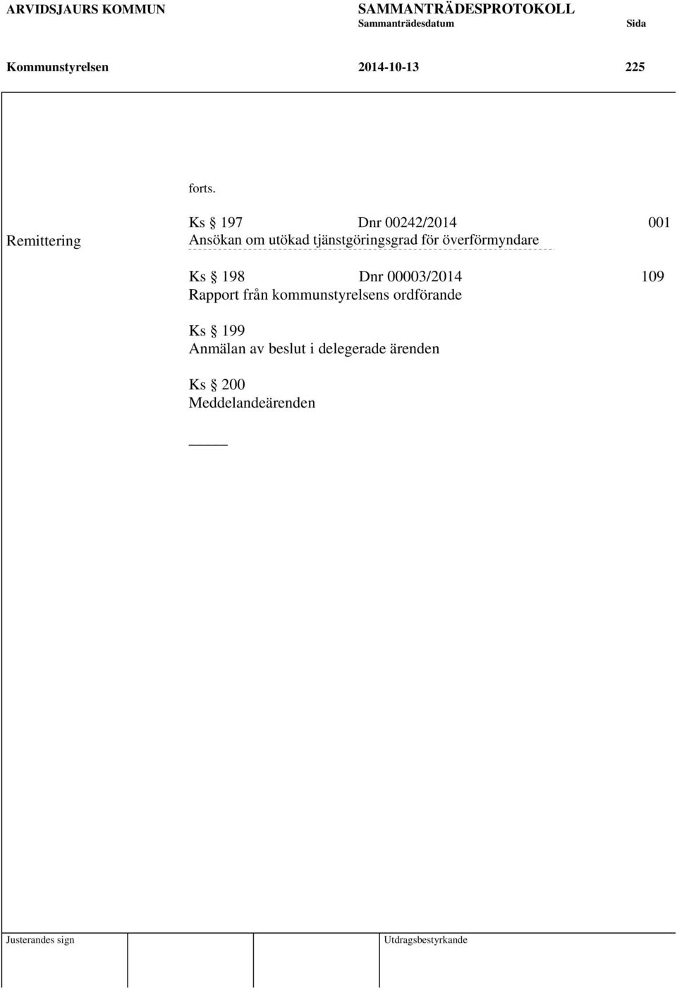 tjänstgöringsgrad för överförmyndare Ks 198 Dnr 00003/2014 109