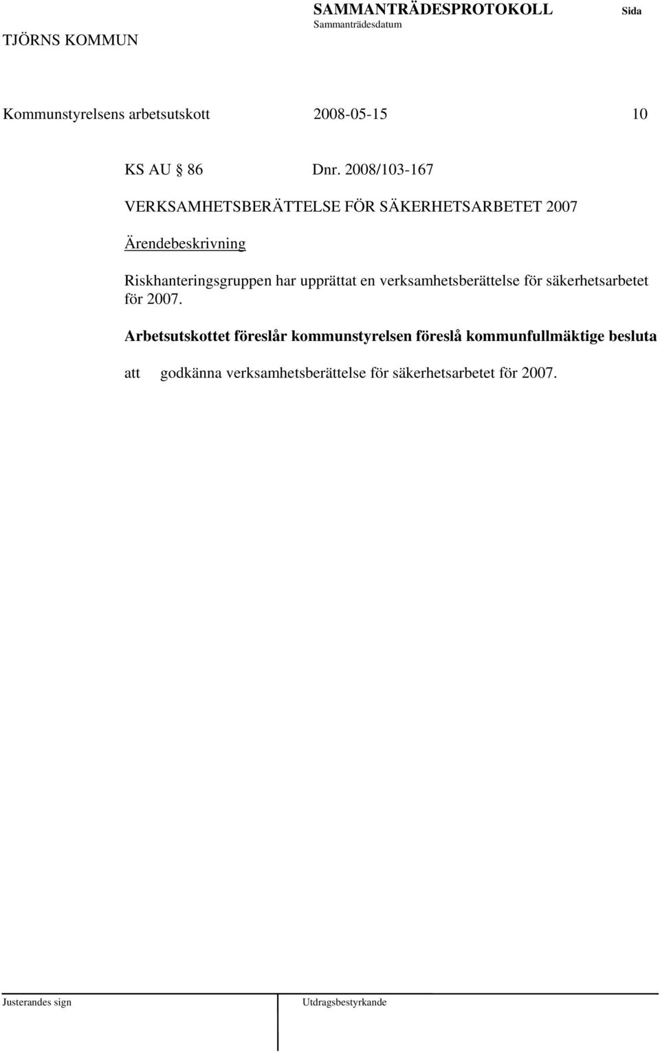 upprättat en verksamhetsberättelse för säkerhetsarbetet för 2007.