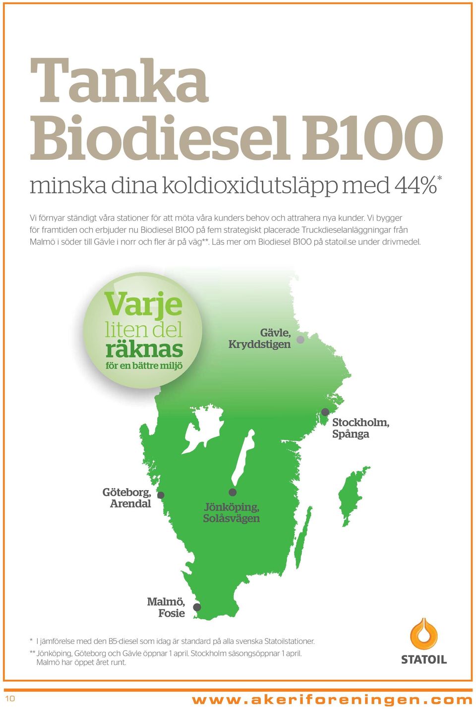 Läs mer om Biodiesel B100 på statoil.se under drivmedel.