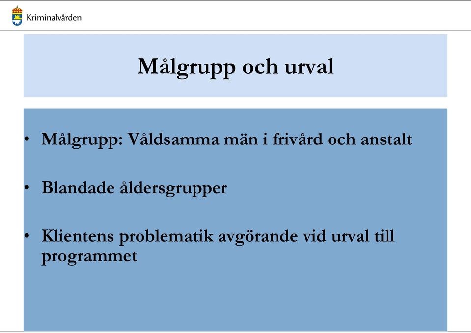 Blandade åldersgrupper Klientens
