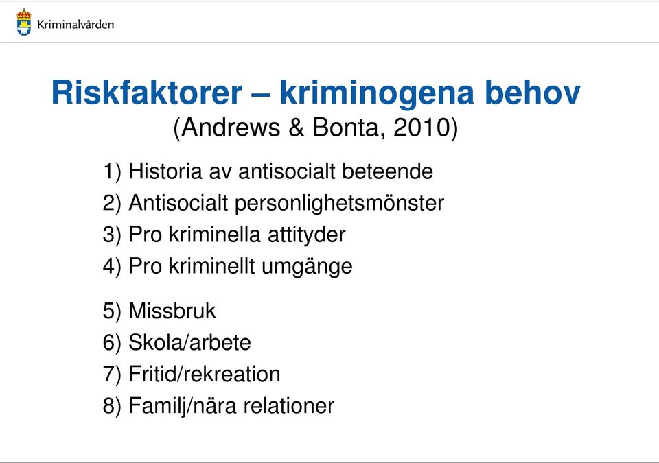personlighetsmönster 3) Pro kriminella attityder 4) Pro