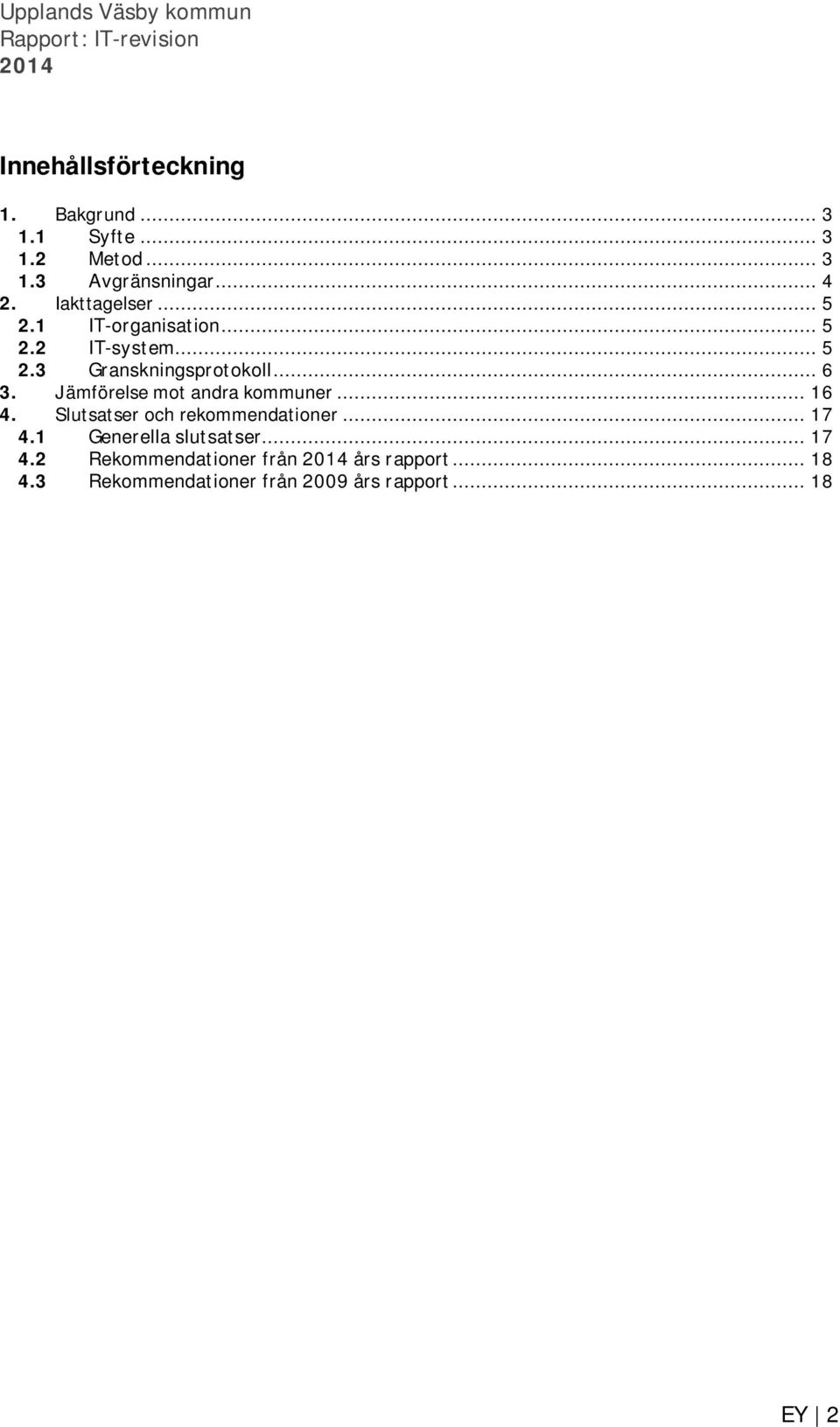 Jämförelse mot andra kommuner... 16 4. Slutsatser och rekommendationer... 17 4.