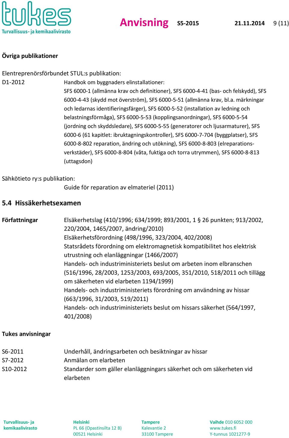 felskydd), SFS 6000-4-43 (skydd mot överström), SFS 6000-5-51 (al