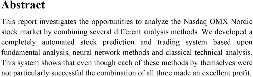 We developed a completely automated stock prediction and trading system based upon fundamental analysis, neural