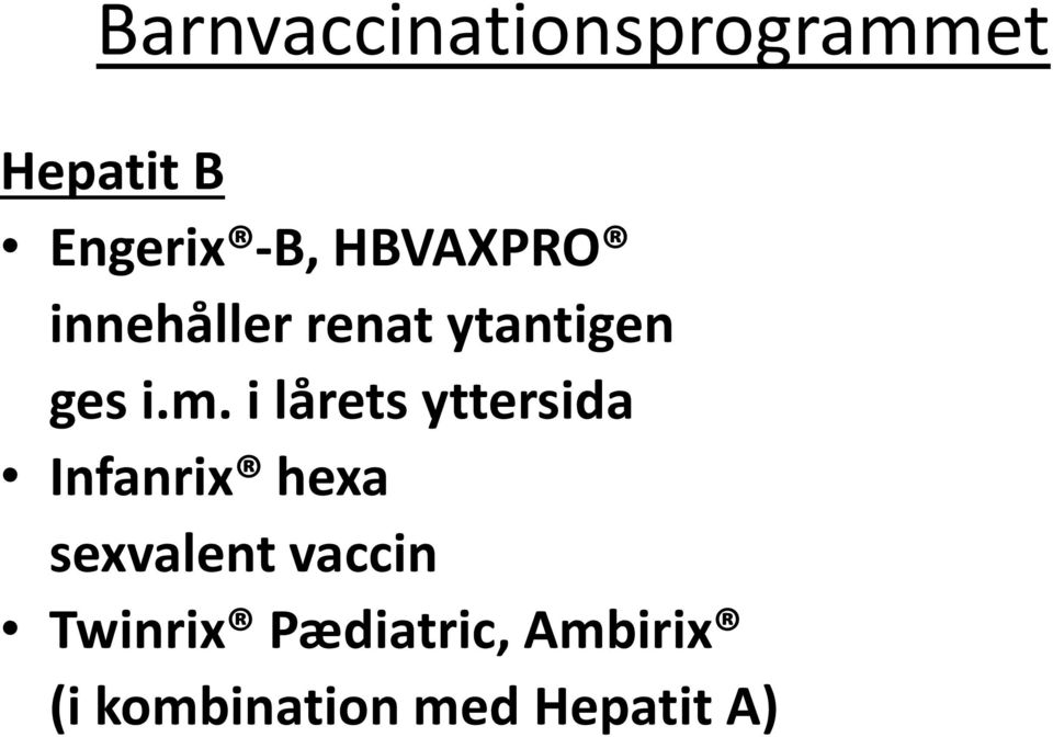 i lårets yttersida Infanrix hexa sexvalent