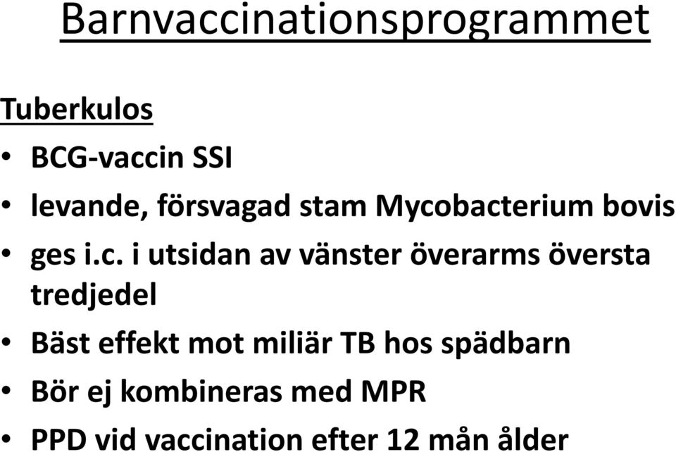 överarms översta tredjedel Bäst effekt mot miliärtb hos