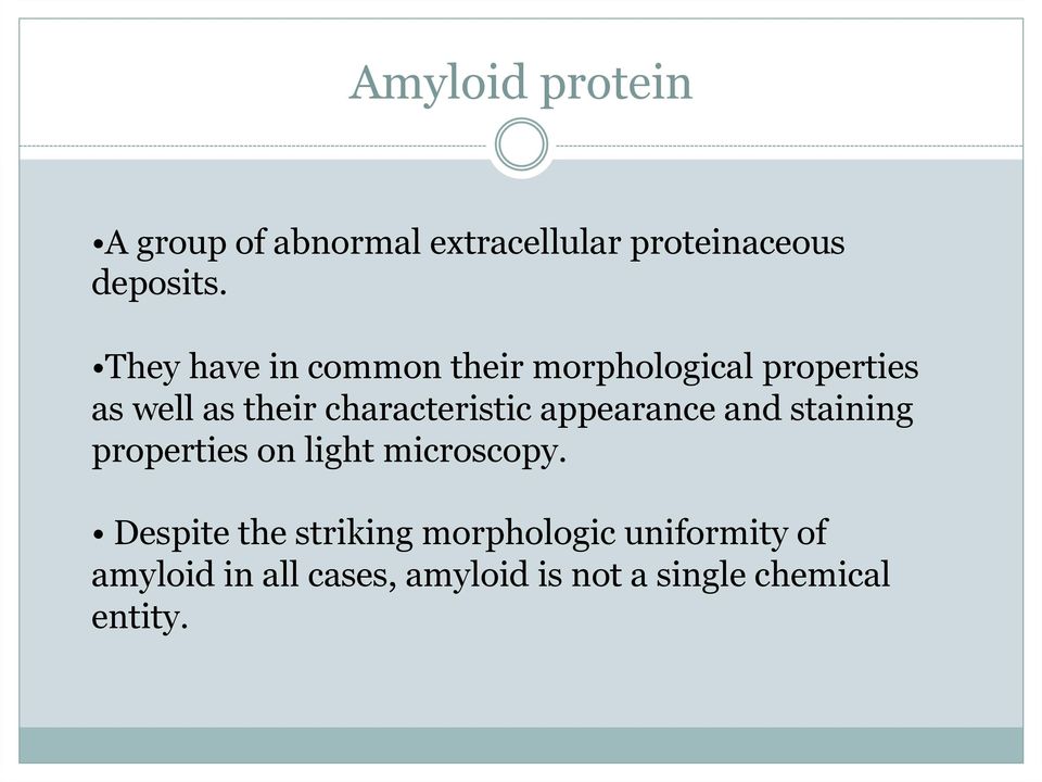 characteristic appearance and staining properties on light microscopy.