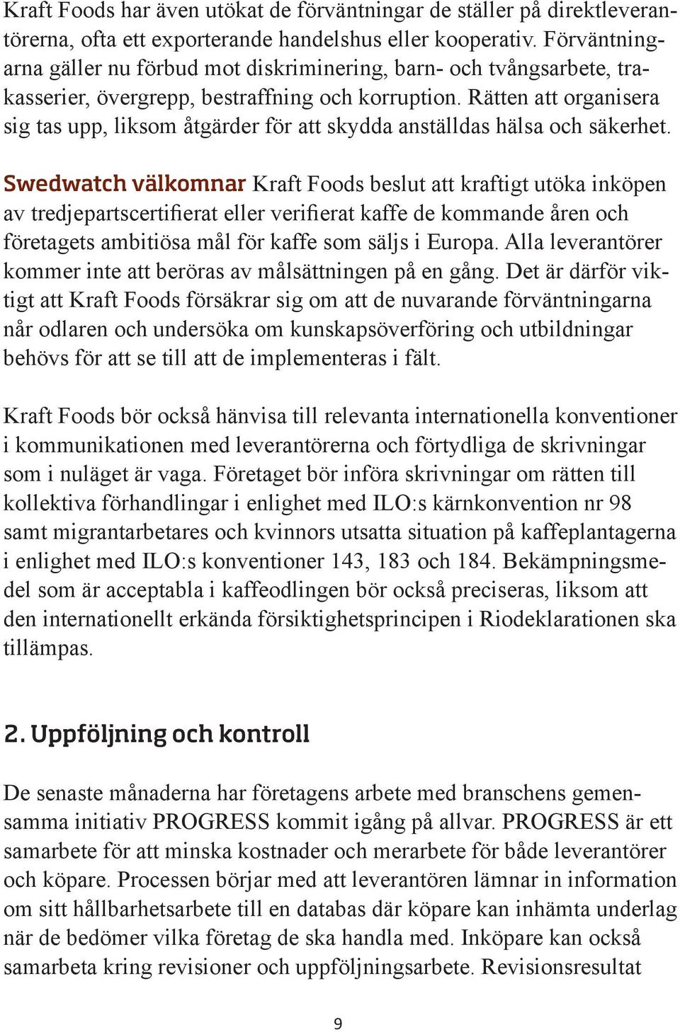 Rätten att organisera sig tas upp, liksom åtgärder för att skydda anställdas hälsa och säkerhet.