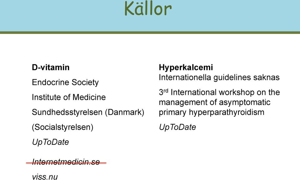 Internationella guidelines saknas 3 rd International workshop on the