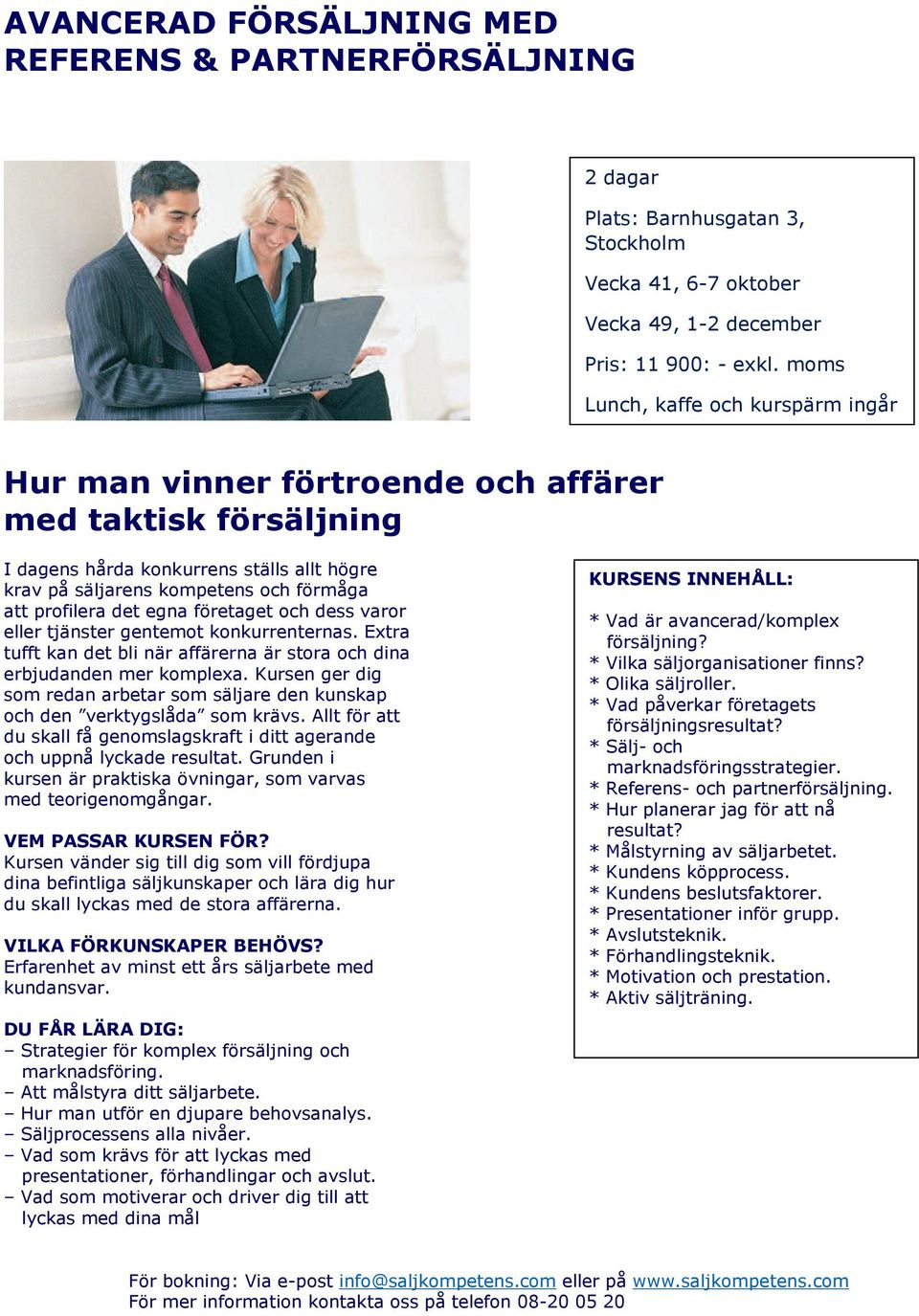 eller tjänster gentemot konkurrenternas. Extra tufft kan det bli när affärerna är stora och dina erbjudanden mer komplexa.