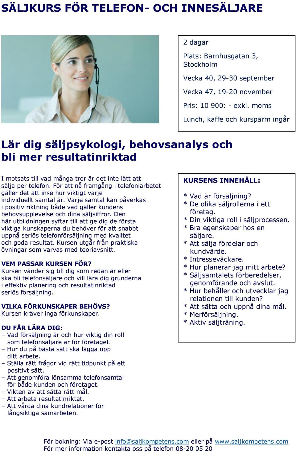 För att nå framgång i telefoniarbetet gäller det att inse hur viktigt varje individuellt samtal är.