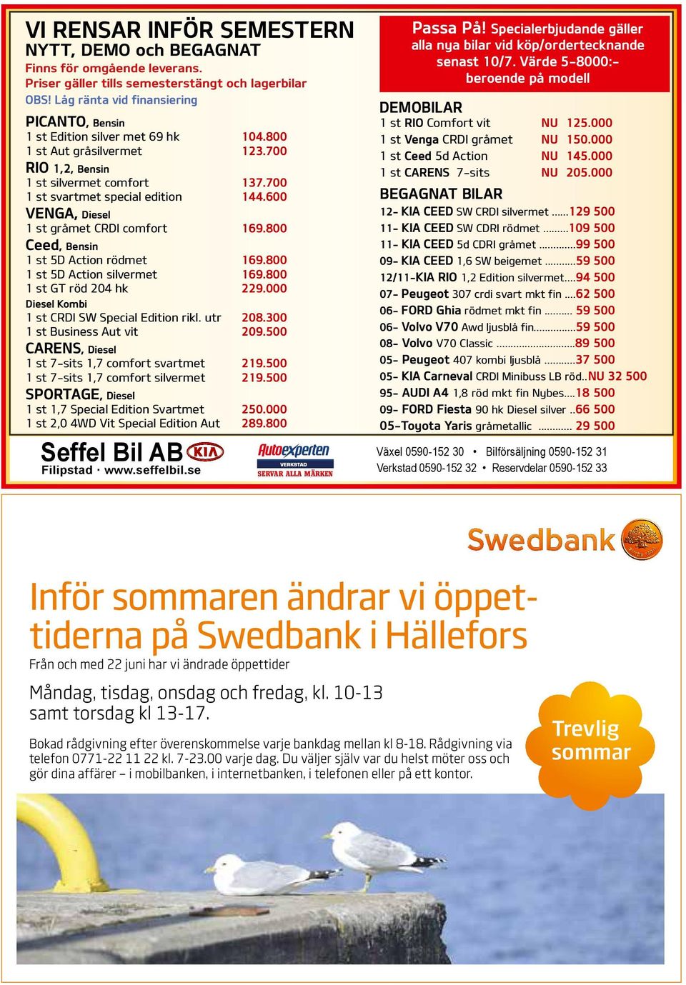 öppettiderna på Swedbank i Hällefors Från och med 22 juni har vi ändrade öppettider Måndag, tisdag, onsdag och fredag, kl.