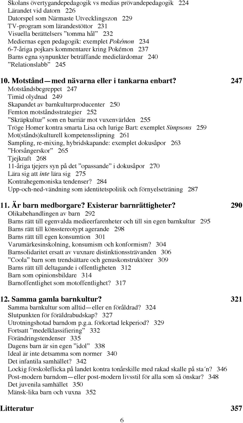 Motstånd med nävarna eller i tankarna enbart?