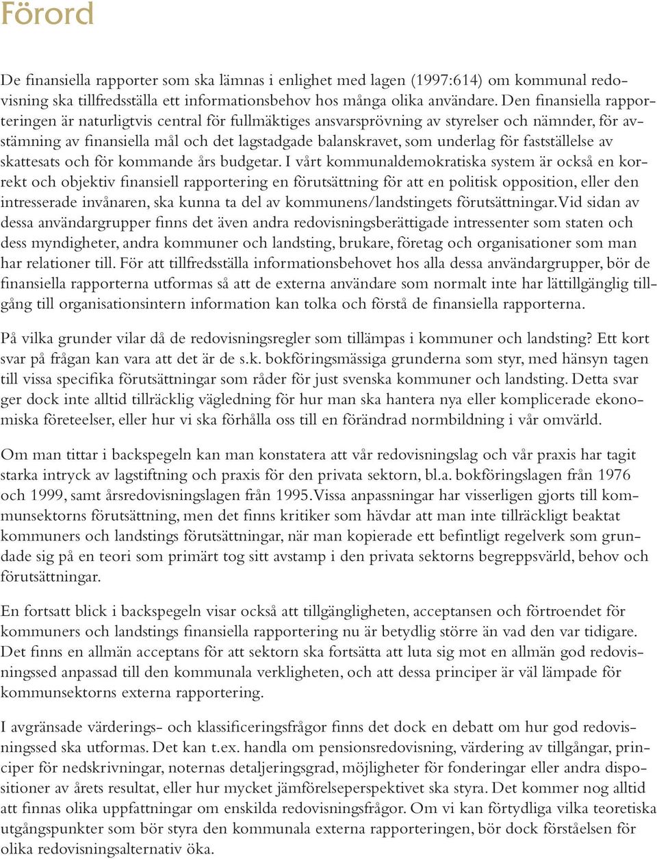 fastställelse av skattesats och för kommande års budgetar.
