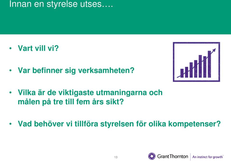 Vilka är de viktigaste utmaningarna och målen på