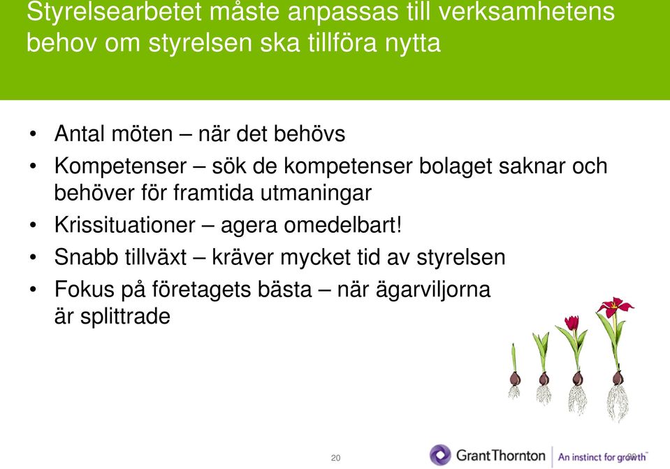 behöver för framtida utmaningar Krissituationer agera omedelbart!