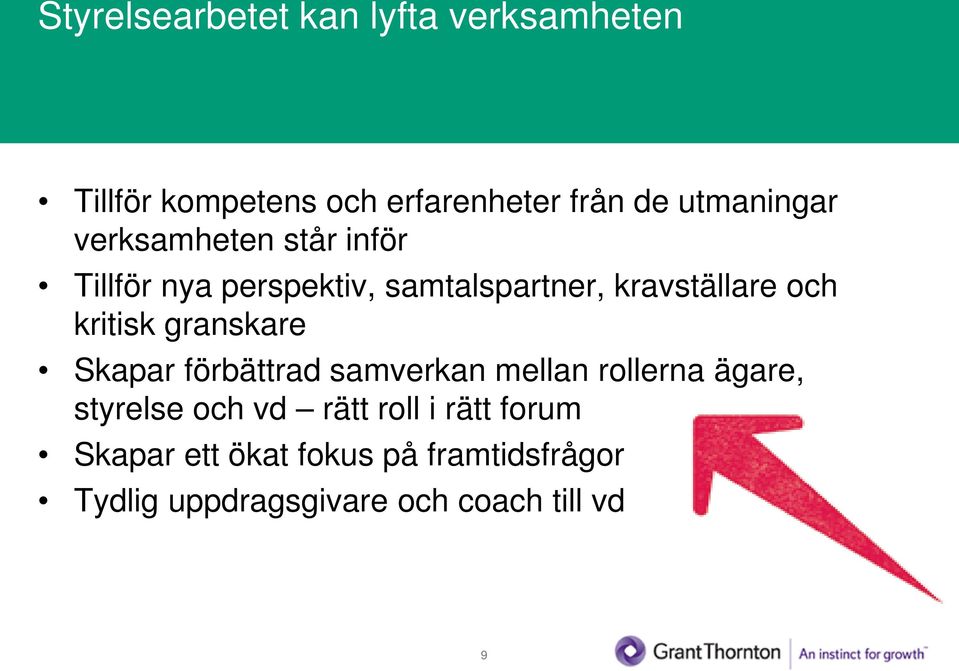 och kritisk granskare Skapar förbättrad samverkan mellan rollerna ägare, styrelse och vd