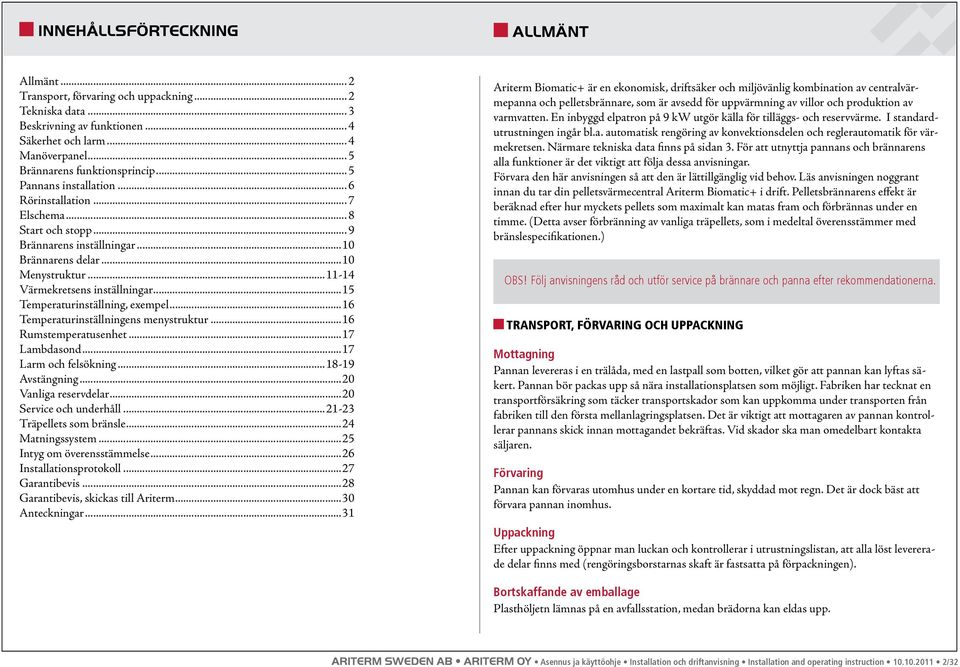 ..15 Temperaturinställning, exempel...16 Temperaturinställningens menystruktur...16 Rumstemperatusenhet...17 Lambdasond...17 Larm och felsökning...18-19 Avstängning...20 Vanliga reservdelar.