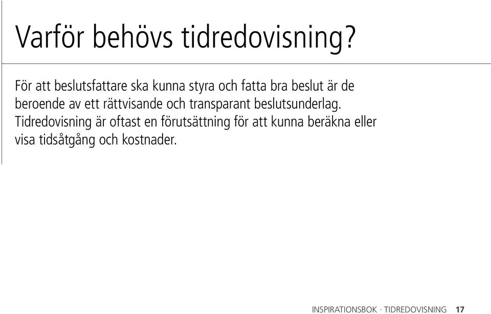 beroende av ett rättvisande och transparant beslutsunderlag.