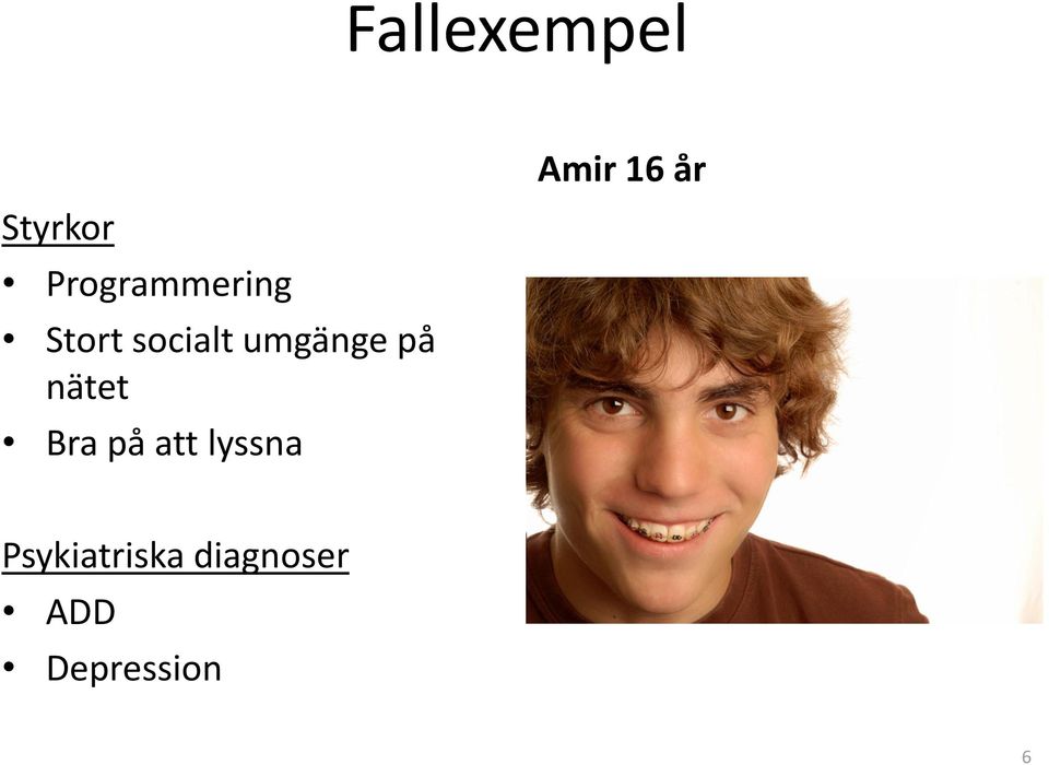 Bra på att lyssna Amir 16 år