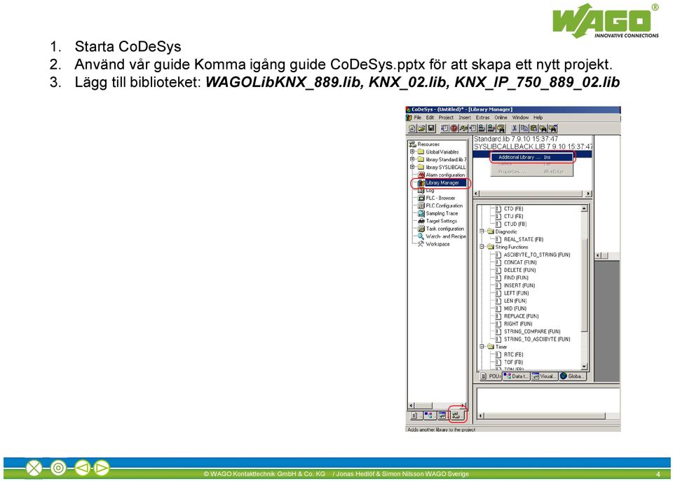 Lägg till biblioteket: WAGOLibKNX_889.lib, KNX_02.