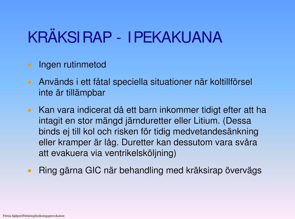 (Dessa binds ej till kol och risken för tidig medvetandesänkning eller kramper är låg.