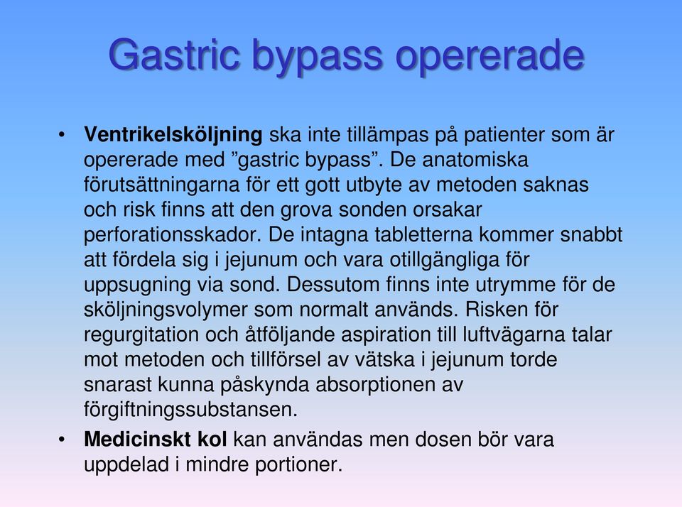 De intagna tabletterna kommer snabbt att fördela sig i jejunum och vara otillgängliga för uppsugning via sond.