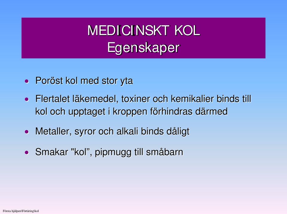 i kroppen förhindras därmed Metaller, syror och alkali binds