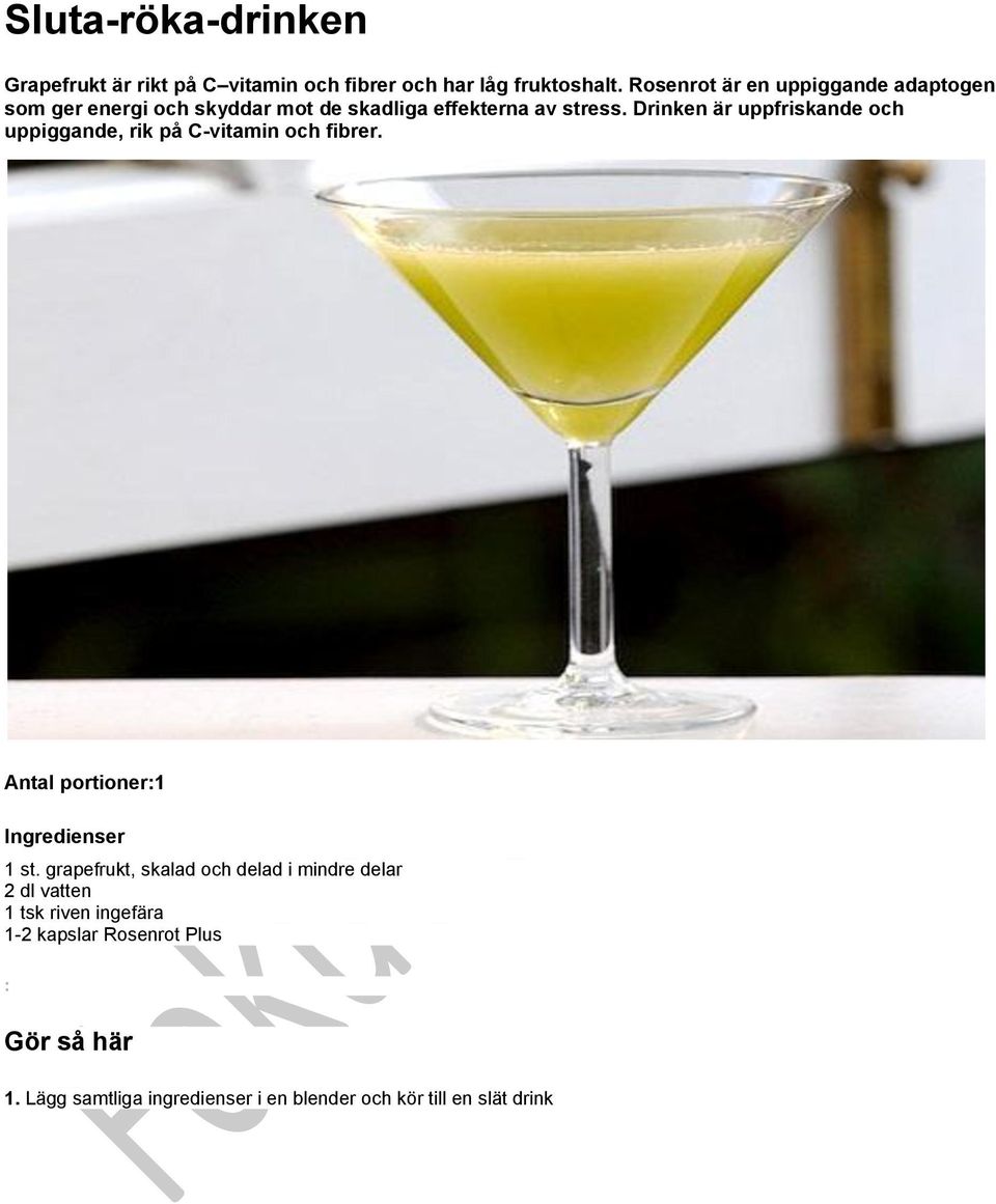 Drinken är uppfriskande och uppiggande, rik på C-vitamin och fibrer. 1 st.