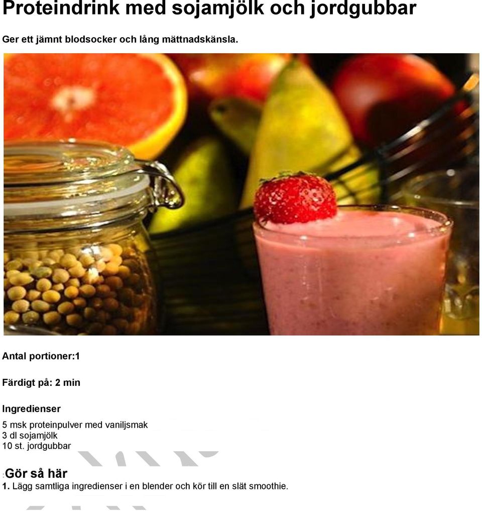Färdigt på: 2 min 5 msk proteinpulver med vaniljsmak 3 dl
